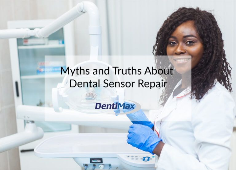 Dental Sensor Myths and Truths About Repair