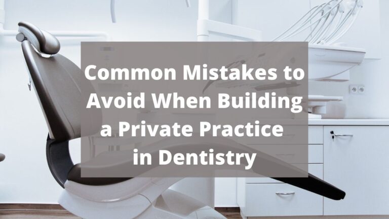 Mistakes to Avoid Building a Private Dental Practice