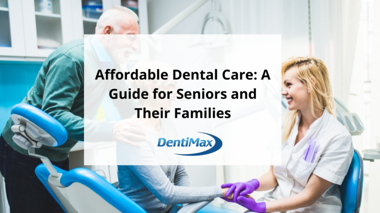 Affordable Dental Care: Dental Help for Seniors and Their Families