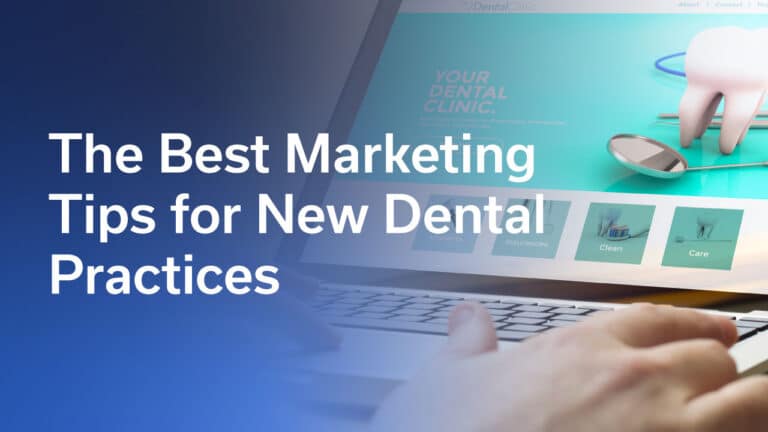 The Best Marketing Tips for New Dental Practices